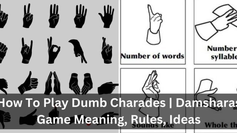 How To Play Dumb Charades | Damsharas Game Meaning, Rules, Ideas