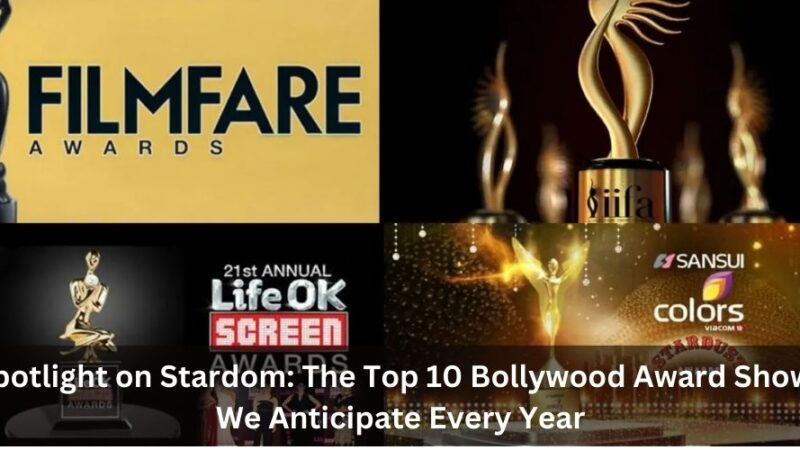 Spotlight on Stardom: The Top 10 Bollywood Award Shows We Anticipate Every Year