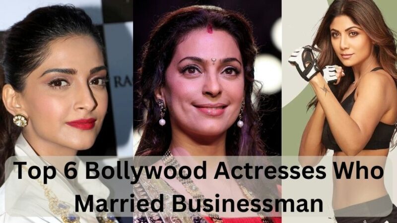 Top 6 Bollywood Actresses Who Married Businessman