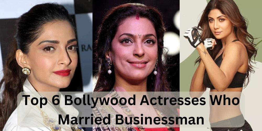 Top 6 Bollywood Actresses Who Married Businessman