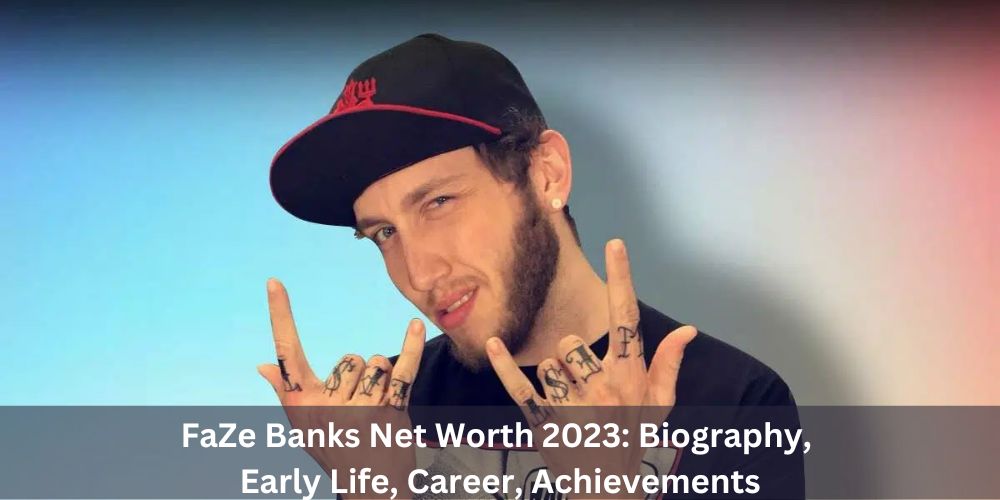FaZe Banks Net Worth 2023: Biography, Early Life, Career, Achievements