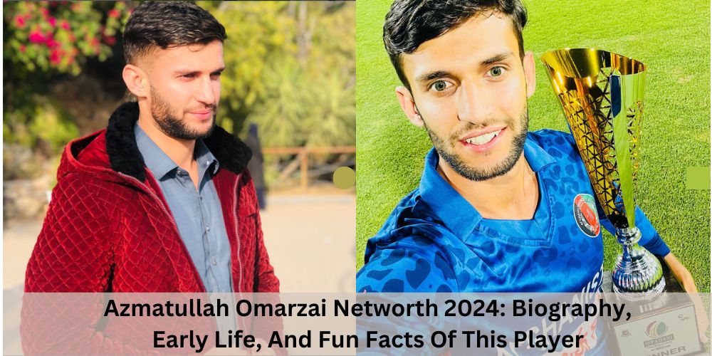 Azmatullah Omarzai Networth 2024: Biography, Early Life, And Fun Facts Of This Player