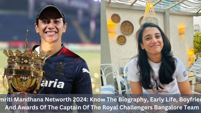 Smriti Mandhana Networth 2024: Know The Biography, Early Life, Boyfriend, And Awards Of The Captain Of The Royal Challengers Bangalore Team