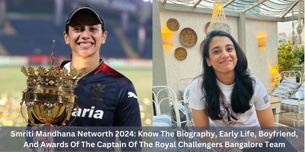 Smriti Mandhana Networth 2024: Know The Biography, Early Life, Boyfriend, And Awards Of The Captain Of The Royal Challengers Bangalore Team