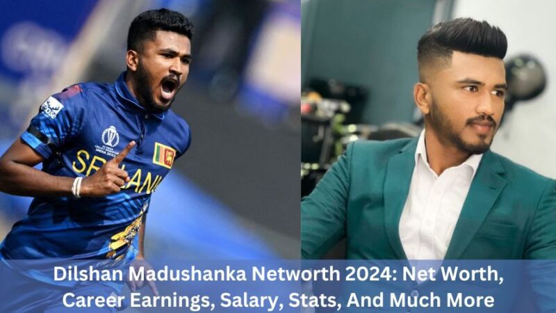 Dilshan Madushanka Networth 2024: Net Worth, Career Earnings, Salary, Stats, And Much More