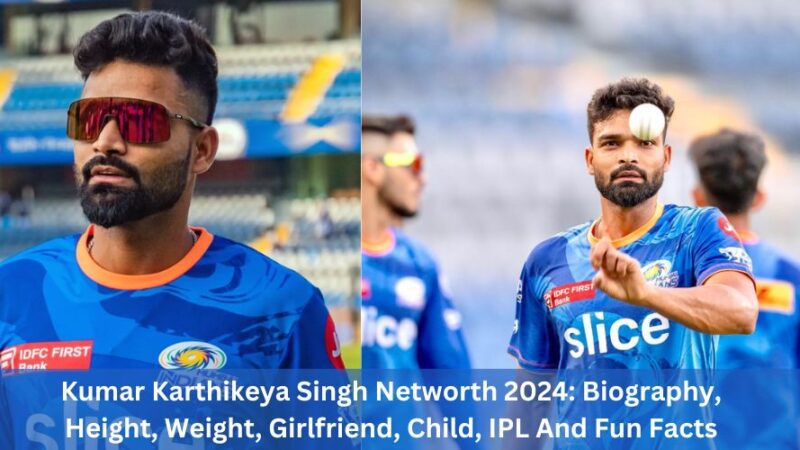 Kumar Karthikeya Singh Networth 2024: Biography, Height, Weight, Girlfriend, Child, IPL And Fun Facts